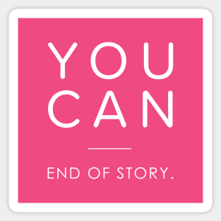 You can girl - You can end of story Sticker